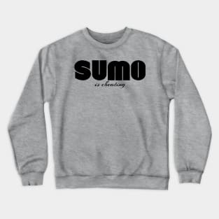 Sumo is cheating Crewneck Sweatshirt